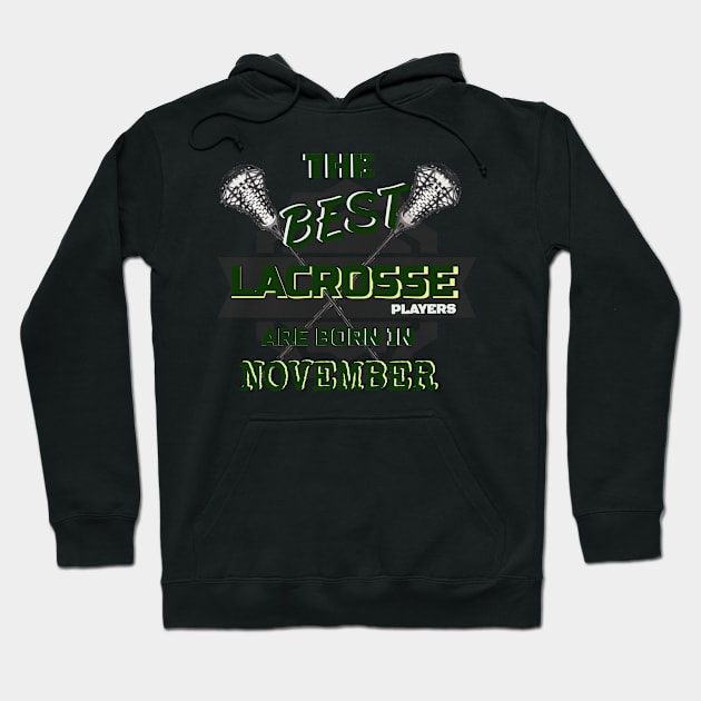 The Best Lacrosse are Born in November Design Gift Idea Hoodie by werdanepo